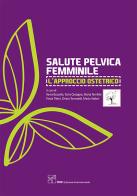 Salute pelvica femminile. L'approccio ostetrico di Ilenia Buccella edito da CIC Edizioni Internazionali