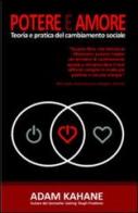 Potere e amore. Teoria e pratica del cambiamento sociale di Adam Kahane edito da Fondazione Giacomo Brodolini