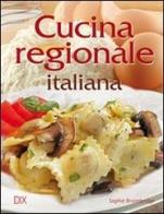 Cucina regionale italiana di Sophie Braimbridge edito da Dix