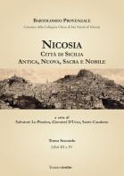 Nicosia. Città di Sicilia. Antica, nuova, sacra e nobile di Bartolomeo Provenzale edito da Grafiser