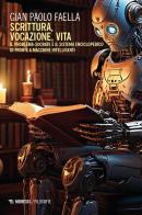Scrittura, vocazione, vita. Il problema-Socrate e il sistema enciclopedico di fronte a macchine intelligenti di Gian Paolo Faella edito da Mimesis