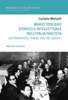 Mario Toscano storico e intellettuale nell'Italia fascista. Un «piemontese» ebreo per tre quarti di Luciano Monzali edito da Editoriale Scientifica