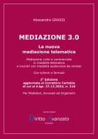 Mediazione 3.0. La nuova mediazione telematica. Mediazione civile e commerciale in modalità telematica e incontri con modalità audiovisive da remoto di Alessandra Grassi edito da StreetLib