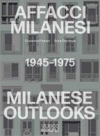 Affacci milanesi-Milanese outlooks 1945-1975. Ediz. illustrata di Costanza Benedetta Franco, Sarp Tascioglu edito da Ulrico Hoepli