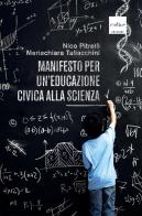 Manifesto per un'educazione civica alla scienza di Nico Pitrelli, Mariachiara Tallacchini edito da Codice