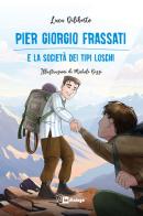 Pier Giorgio Frassati e la società dei tipi loschi. Ediz. illustrata di Luca Diliberto edito da In Dialogo