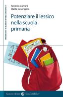Potenziare il lessico nella scuola primaria di Antonio Calvani, Marta De Angelis edito da Carocci