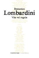 Vita vel regula di Domenico Lombardini edito da Transeuropa