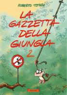 La gazzetta della giungla. Ediz. illustrata vol.2 di Roberto Totaro edito da Festina Lente Edizioni