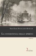 La consistenza dello spirito di Sara Elisa Stangalino-Schulze edito da Diastema