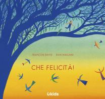 Che felicità! Ediz. a colori di François David edito da Uppa Edizioni