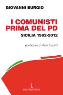 I comunisti prima del PD. Sicilia 1982-2012 di Giovanni Burgio edito da Istituto Poligrafico Europeo