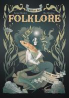 I misteri del folklore: mari, fiumi e laghi. Ediz. illustrata di Jacopo Silvestre edito da Rebelle Edizioni