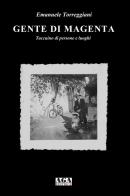 Gente di Magenta. Taccuino di persone e luoghi di Emanuele Torreggiani edito da AGA Editrice (Cusano Milanino)
