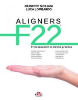 Aligners F22®. From research to clinical practice di Giuseppe Siciliani, Luca Lombardo edito da Edra
