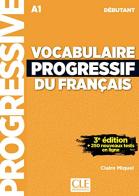 Vocabulaire progressif du français. Débutant A1. Per le Scuole superiori. Con Appli-web. Con CD-Audio edito da CLE International