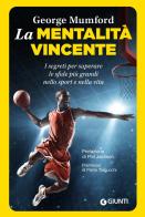 La mentalità vincente. I segreti per superare le sfide più grandi nello sport e nella vita di George Mumford edito da Giunti Psychometrics