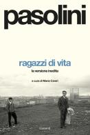 Ragazzi di vita. La versione inedita di Pier Paolo Pasolini edito da Garzanti