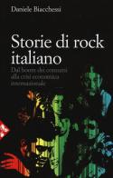 Storie di rock italiano. Dal boom dei consumi alla crisi economica internazionale di Daniele Biacchessi edito da Jaca Book