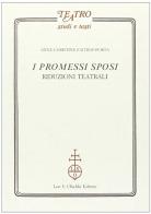 I Promessi sposi. Riduzioni teatrali di Anne-Christine Faitrop Porta edito da Olschki