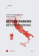 Beyond parking. Beyond parking. Ediz. italiana e inglese edito da Anteferma Edizioni