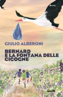 Bernard e la fontana delle cicogne di Giulio Alberoni edito da LEIMA Edizioni