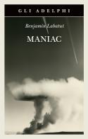 Maniac di Benjamín Labatut edito da Adelphi