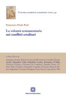 La volontà testamentaria nei conflitti ereditari di Francesco Paolo Patti edito da Edizioni Scientifiche Italiane