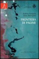 Frontiera di pagine di Andrea Galgano, Irene Battaglini edito da Aracne