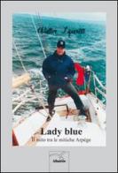 Lady blue. Il mito tra le mitiche arpége di Walter Lipartiti edito da Gruppo Albatros Il Filo