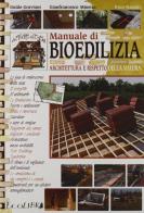 Manuale di bioedilizia. Architettura e rispetto della natura di Guido Graviani, Gianfrancesco Minetto, Enzo Nastati edito da Ecolibri