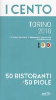 I cento di Torino 2018. 50 ristoranti + 50 piole di Stefano Cavallito, Alessandro Lamacchia, Luca Iaccarino edito da EDT