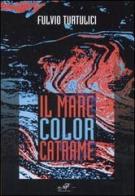 Il mare color catrame di Fulvio Turtulici edito da Masso delle Fate