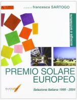 Premio solare europeo. Selezione italiana 1999-2004 edito da Alinea