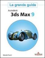 Autodesk 3ds Max 9. La grande guida. Con CD-ROM di Edoardo Pruneri edito da Mondadori Informatica