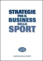 Strategie per il business dello sport edito da Libreria dello Sport