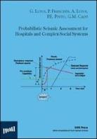 Probabilistic seismic assessment for hospitals and complez-social systems di Giorgio Lupoi, Paolo Franchin, Alessio Lupoi edito da Iuss Press