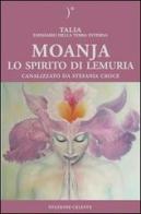 Moanja. Lo spirito di Lemuria canalizzato da Stefania Croce di Talia, Stefania Croce edito da Stazione Celeste