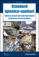 Standard igienico sanitari dell'edilizia e degli impianti nei luoghi degli alimenti. Con CD-ROM di Sergio Di Macco edito da Legislazione Tecnica