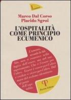L' ospitalità come principio ecumenico di Marco Dal Corso, Placido Sgroi edito da Pazzini