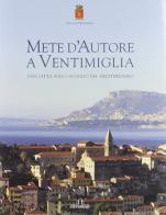 Mete d'autore a Ventimiglia. Una città sullo scoglio del Mediterraneo. Ediz. italiana e francese di M. Teresa Verda Scajola edito da De Ferrari