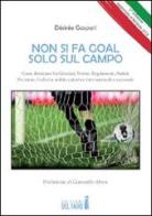 Non si fa goal solo sul campo di Désirée Gaspari edito da Edizioni del Faro