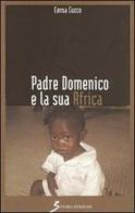 Padre Domenico e la sua Africa di Censa Cucco edito da Sovera Edizioni