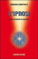 L' ipnosi come strumento terapeutico di Domenico Legrottaglie edito da Schena Editore