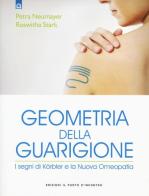 Geometria della guarigione. I segni di Körbler e la nuova omeopatia di Petra Neumeyer, Roswitha Stark edito da Edizioni Il Punto d'Incontro