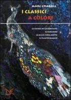I classici a colori: Favole a colori-Il Paradiso a colori. Il libro della Genesi-Le mille e una notte a colori-Il flauto magico a colori. Ediz. illustrata di Marc Chagall edito da Donzelli