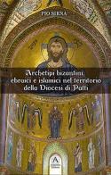 Archetipi bizantini, ebraici e islamici nel territoio della diocesi di Patti di Pio Sirna edito da Armenio