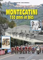 Montecatini 130 anni in bici di Carlo Fontanelli, Stefano Fiori edito da Geo Edizioni