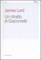 Un ritratto di Giacometti di James Lord edito da Nottetempo