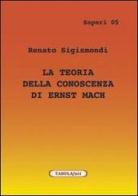 La teoria della conoscenza di Ernst Mach di Renato Sigismondi edito da Tabula Fati